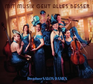 CD Mit Musik geht alles besser - Dresdner Salondamen